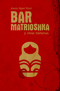 Bar Matrioshka y otras historias